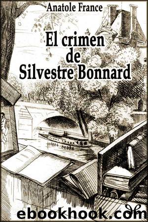 El crimen de Silvestre Bonnard by Anatole France