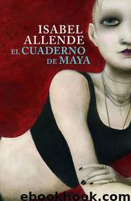 El cuaderno de Maya, Isabel Allende by Isabel Allende