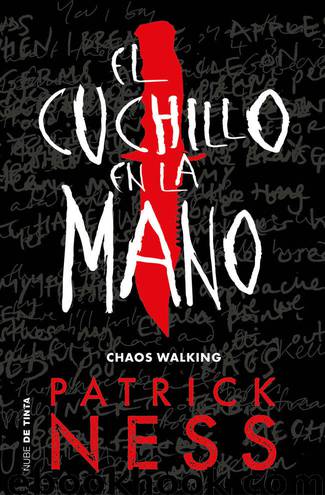 El cuchillo en la mano (Chaos Walking I) by Patrick Ness