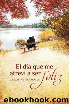 El dÃ­a que me atrevÃ­ a ser feliz by Caroline Vermalle