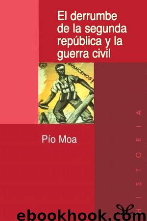 El derrumbe de la segunda república y la guerra civil by Pío Moa