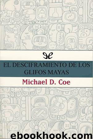 El desciframiento de los glifos mayas by Michael D. Coe