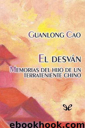 El desván: memorias del hijo de un terrateniente chino by Guanlong Cao