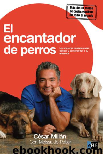 El encantador de perros by César Millán & Melissa Jo Peltier