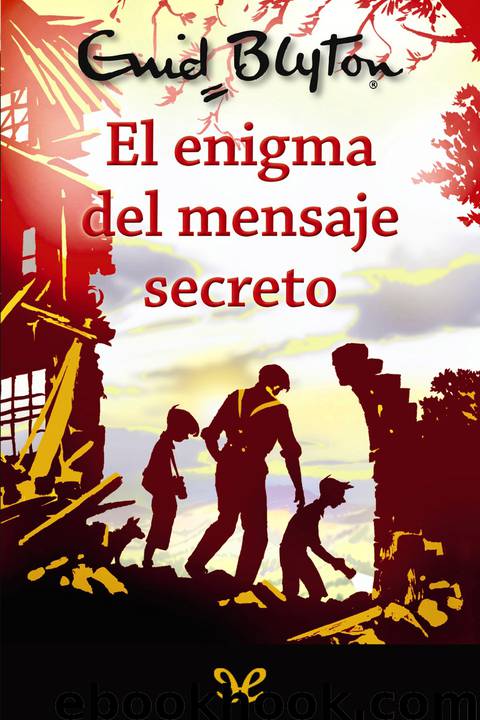 El enigma del mensaje secreto by Enid Blyton