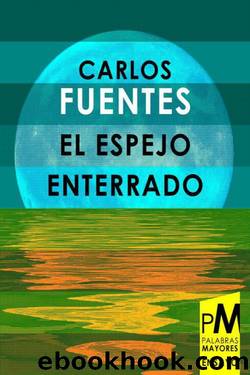 El espejo enterrado by Carlos Fuentes