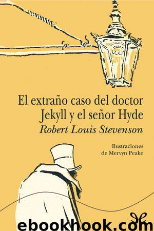 El extraño caso del doctor Jekyll y el señor Hyde by Robert Louis Stevenson