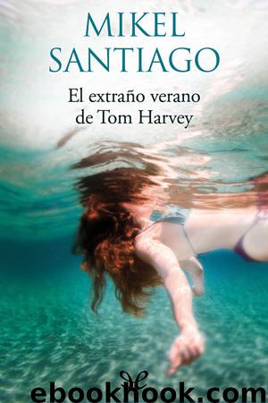 El extraño verano de Tom Harvey by Mikel Santiago