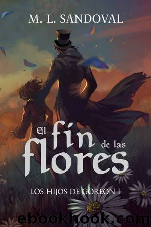 El fin de las flores by M. L. Sandoval