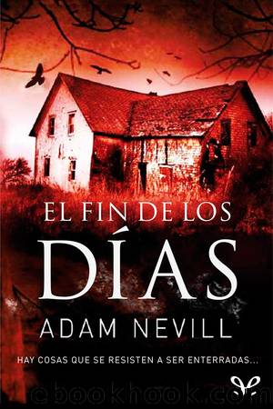 El fin de los dÃ­as by Adam Nevill