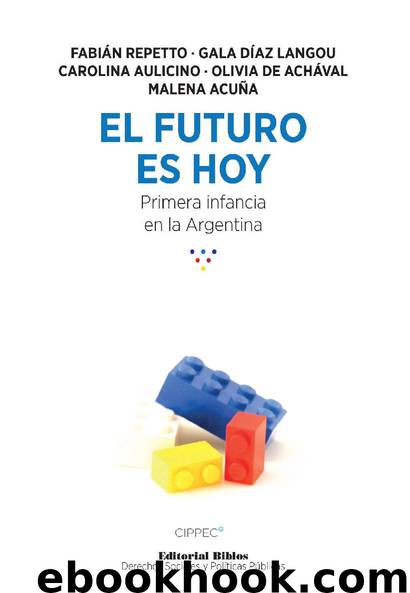El futuro es hoy: primera infancia en la Argentina by Fabián Repetto