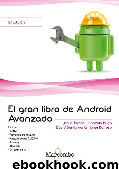 El gran libro de Android Avanzado by Jesús Tomás Gonzalo Puga David Santamaría & Jorge Barroso