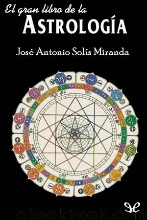 El gran libro de la astrología by José Antonio Solís Miranda