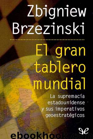 El gran tablero mundial by Zbigniew Brzezinski