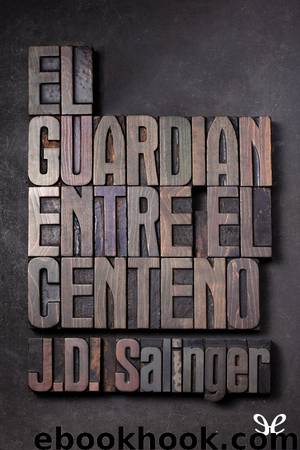 El guardián entre el centeno by J. D. Salinger