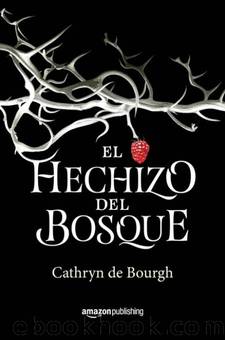 El hechizo del bosque by Cathryn de Bourgh