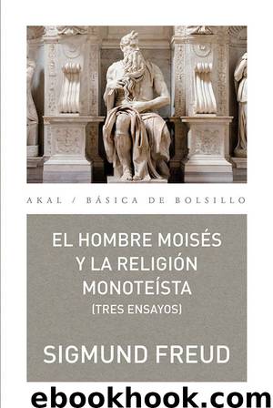 El hombre Moisés y la religión monoteísta. (Tres ensayos) by Sigmund Freud