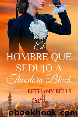 El hombre que sedujo a Theodora Black by Bethany Bells