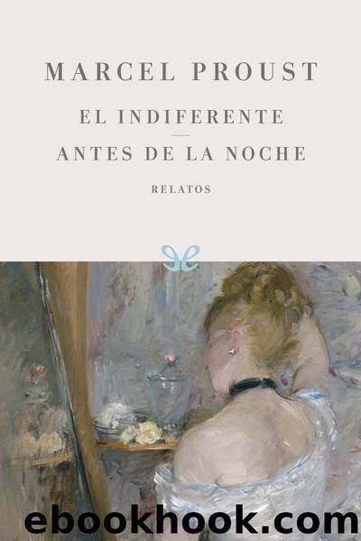 El indiferente & Antes de la noche by Marcel Proust