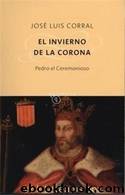 El invierno de la Corona by Jose Luis Corral