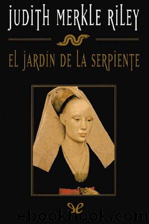El jardÃ­n de la serpiente by Judith Merkle Riley