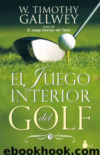 El juego interior del golf by W. Timothy Gallwey
