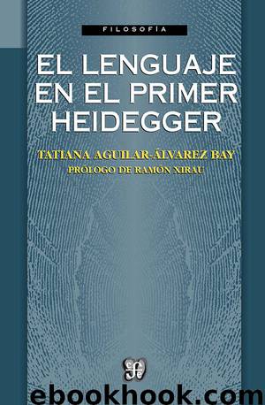 El lenguaje en el primer Heidegger by Tatiana Aguilar-Álvarez Bay