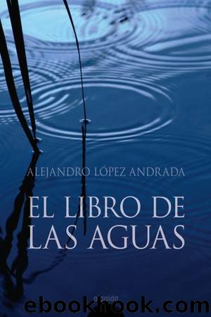 El libro de las aguas by Alejandro López Andrada