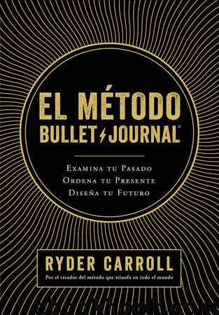 El método Bullet Journal by Ryder Carroll
