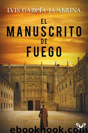 El manuscrito de fuego by Luis García Jambrina