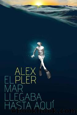 El mar llegaba hasta aquÃ­ by Alex Pler