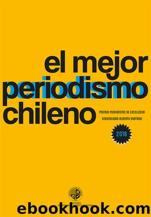 El mejor periodismo chileno 2016  by Varios autores