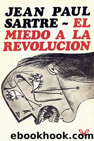 El miedo a la revoluciÃ³n by Jean-Paul Sartre