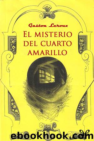 El misterio del cuarto amarillo (trad. JoÃ«lle Eyheramonno) by Gaston Leroux