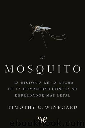 El mosquito by Timothy C. Winegard