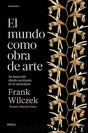 El mundo como obra de arte by Frank Wilczek