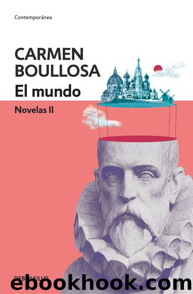 El mundo: Novelas II by Carmen Boullosa