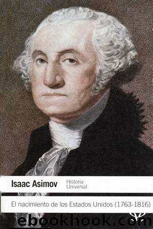 El nacimiento de los Estados Unidos. 1763-1816 by Isaac Asimov