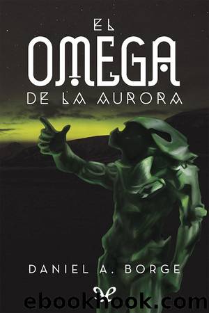 El omega de la aurora by Daniel A. Borge