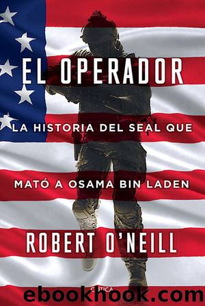 El operador. La historia del SEAL que matÃ³ a Osama bin Laden by Robert O'Neill