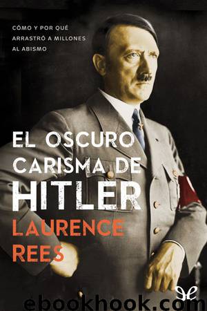El oscuro carisma de Hitler by Laurence Rees
