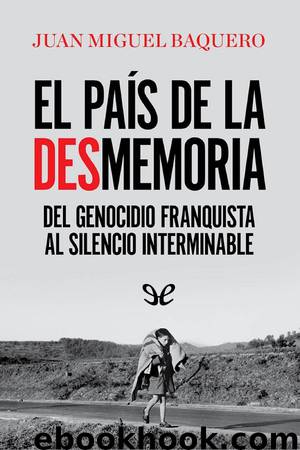 El país de la desmemoria by Juan Miguel Baquero