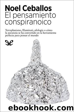 El pensamiento conspiranoico by Noel Ceballos
