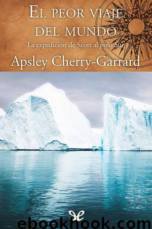 El peor viaje del mundo by Apsley Cherry-Garrard
