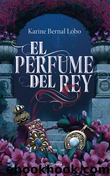 El perfume del rey by Karine Bernal Lobo