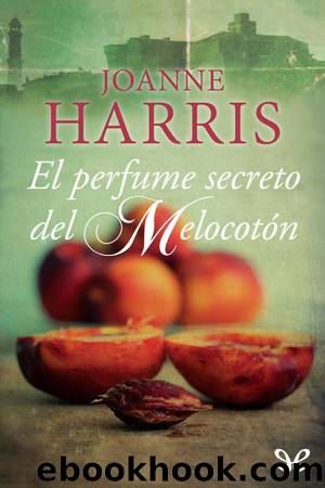 El perfume secreto del MelocotÃ³n by Joanne Harris