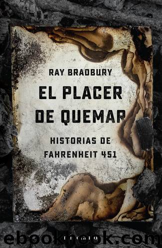 El placer de quemar by Ray Bradbury