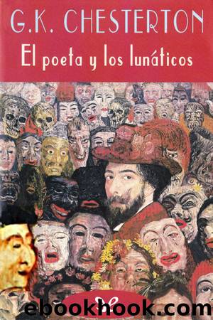 El poeta y los lunÃ¡ticos by G. K. Chesterton
