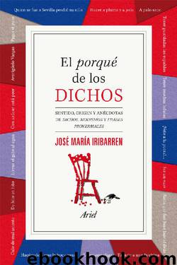 El porqué de los dichos (Spanish Edition) by José María Iribarren