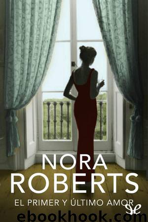El primer y último amor by Nora Roberts